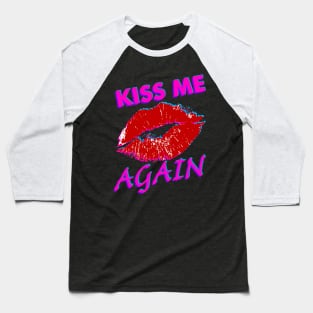 Kiss me again Baseball T-Shirt